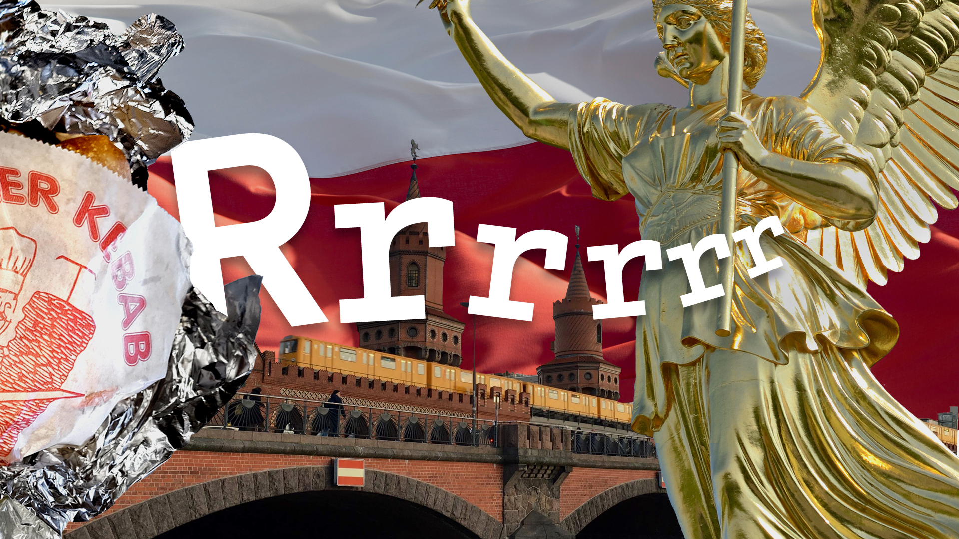 Collage: Der Buchstabe R steht mehrmals geschrieben im Zentrum des Bildes. Dahinter ist eine polnische Flagge und die Berliner Oberbaumbrücke mit U-Bahn erkenntbar. Links im Bild ist eine Dönerverpackung zu sehen, rechts im Bild die Goldelse von der Berliner Siegessäule.