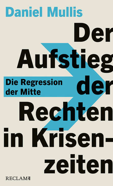 Buchcover von "Der Aufstieg der Rechts in Krisenzeiten. Die Regression der Mitte". Im Hintergrund sieht man auf dem Cover einen hellblauen Pfeil, der nach rechts zeigt.